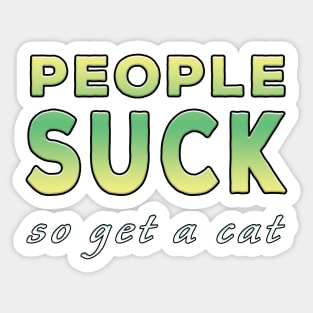 People Suck So Get A Cat Lime Tone Sticker